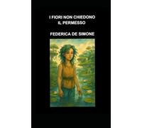 I fiori non chiedono il permesso