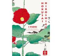 I fiori visti dai maestri della stampa giapponese (Arti del Giappone)
