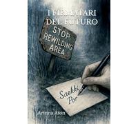 I FIRMATARI DEL FUTURO: IL LATO OSCURO DEL REWILDING (OPERE DI ARINNA AION)