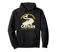 I Fish For Flathead Bagre Todo lo demás es cebo Sudadera con Capucha