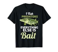 I Fish Predators Todo lo demás es Cebo, Pesca Divertida Camiseta