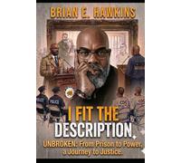 I Fit the Description: Unbroken: From prison to Power ajourney to Justice