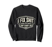 I Fix Shit That's What I Do Funny Handyman Repairman Sudadera