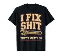 I Fix Shit That's What I Do Funny Mechanic Dad Día del Padre Camiseta