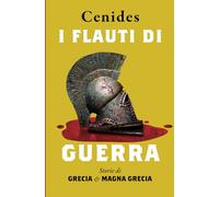 I flauti di guerra.: Storie di Grecia e di Magna Grecia