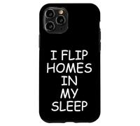 I Flip Homes In My Sleep Funny House Flipper Realtor Carcasa para iPhone 11 Pro