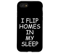 I Flip Homes In My Sleep Funny House Flipper Realtor Carcasa para iPhone SE (2020) / 7/8