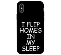 I Flip Homes In My Sleep Funny House Flipper Realtor Carcasa para iPhone X/XS
