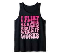 I Flirt As A Joke and Panic When It Works Camiseta sin Mangas