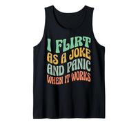 I Flirt As A Joke and Panic When It Works Camiseta sin Mangas