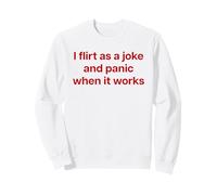 I Flirt AS A Joke and Panic When IT Works X Valentinstag Sudadera