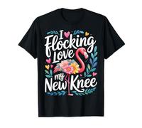 I Flocking Love My New Knee Post Surgery Recovery ------ Camiseta