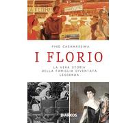 I Florio. La vera storia della famiglia diventata leggenda. Nuova ediz.