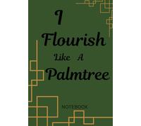 I Flourish Like A Palm Tree: Notebook