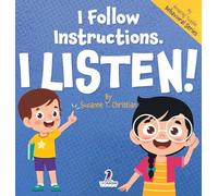 I Follow Instructions. I Listen!: An Affirmation-Themed Toddler Book About Listening (Ages 2-4) (My Amazing Toddler Behavioral)