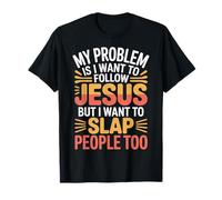 I Follow Jesus But I Still Want To Slap People - Camiseta