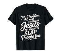 I Follow Jesus But I Still Want To Slap People - Camiseta