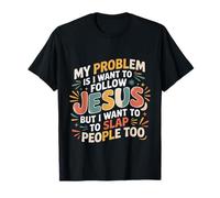 I Follow Jesus But I Still Want To Slap People - Camiseta