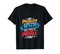 I Follow Jesus But I Still Want To Slap People Camiseta