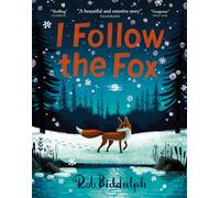 I Follow The Fox: A wintery illustrated children’s book from the bestselling and award-winning author and illustrator of GIGANTIC