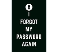 I Forgot My Password Again: Alphabetically Sorted Edition Password Logbook and Internet Password Organizer for Usernames, Logins, Web, Email … with Numbered Pages