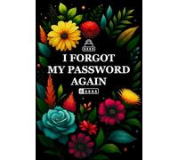I Forgot My Password Again: Log Book - Password Logbook and Internet Password Organizer for Usernames, Logins, Web, Email … Alphabetically Sorted Edition with Numbered Pages