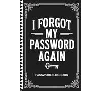 I Forgot My Password Again: Login Organizer for Seniors with A-Z Tabs, Track Usernames, Passwords, and Sites Easily