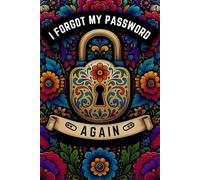 I Forgot My Password Again: Password Logbook and Internet Password Organizer for Usernames, Logins, Web, Email … Log Book - Alphabetically Sorted Edition with Numbered Pages