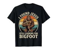 I Found Jesus Still Looking For Bigfoot Camiseta