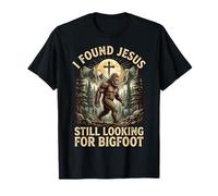 I Found Jesus Still Looking For Bigfoot Camiseta