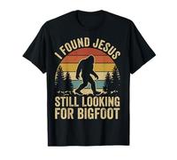 I Found Jesus Still Looking For Bigfoot Camiseta