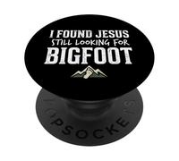 I Found Jesus Still Looking for Bigfoot Funny Christian PopSockets PopGrip Adhesivo