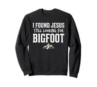 I Found Jesus Still Looking for Bigfoot Funny Christian Sudadera