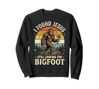 I Found Jesus Still Looking For Bigfoot Sudadera