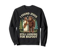 I Found Jesus Still Looking For Bigfoot Sudadera