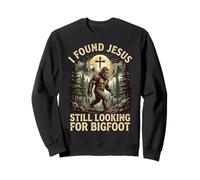 I Found Jesus Still Looking For Bigfoot Sudadera