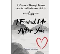 I Found Me After You: A Journey Through Broken Hearts and Unbroken Spirits