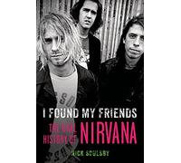 I Found My Friends: The Oral History of Nirvana