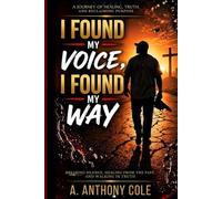 I Found My Voice, I Found My Way: Breaking Silence, Healing from the Past, and Walking in Truth