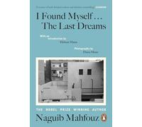 I Found Myself...The Last Dreams: A unique volume by the Nobel prize-winning Egyptian author, of vivid dreams and nightly wanderings through Cairo