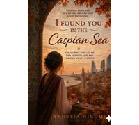I found you in the Caspian Sea: "I traveled across the world to escape a life that felt hollow. Instead, I found a soldier, an ancient fire, and a ... everything." (Azerbaijão para o Brasil)