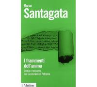I frammenti dell'anima. Storia e racconto nel Canzoniere di Petrarca (Biblioteca paperbacks)