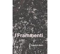 I Frammenti: Poesie di Libelli
