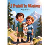 I Fratelli in Missione: Una storia di fratelli che scoprono la forza della collaborazione (Insieme è meglio)