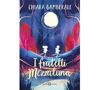 I fratelli Mezzaluna | Chiara Gamberale