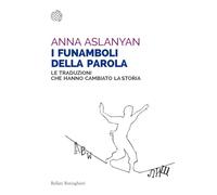 I funamboli della parola. Le traduzioni che hanno cambiato la storia (Saggi tascabili)