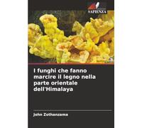 I funghi che fanno marcire il legno nella parte orientale dell'Himalaya