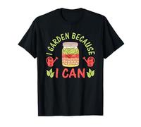 I Garden Because I Can Funny Jardinería y Conservas Camiseta