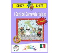 I Gatti del Carnevale Italiano: - PREMIUM EDITION - Libro da Colorare per Bambini con Disegni Guidati e tantissime Curiosità sulle Maschere del ... da teneri Gattini [IT] (Crazy Sheep - Colors)