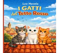 I Gatti del Tetto Rosso: La missione di Nuvola - Una storia sull’importanza di aiutarsi